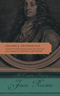Complete Plays of Jean Racine Volume 5: Britannicus