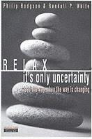 Relax, It's Only Uncertainty Lead the Way When the Way is C