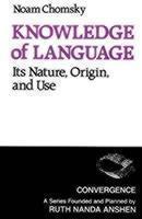 Knowledge of Language Its Nature, Origins, and Use