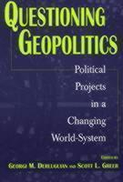 Questioning Geopolitics Political Projects in a Changing World-System