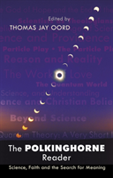 Polkinghorne Reader Science, Faith And The Search For Meaning