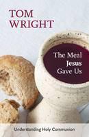 Meal Jesus Gave Us Understanding Holy Communion