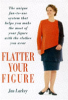 Flatter Your Figure Your Step-by-step Guide to a S