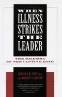 When Illness Strikes the Leader The Dilemma of the Captive King