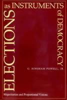 Elections as Instruments of Democracy Majoritarian and Proportional Visions