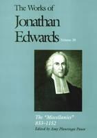 Works of Jonathan Edwards, Vol. 20 Volume 20: The "Miscellanies," 833-1152