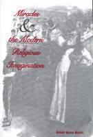 Miracles and the Modern Religious Imagination 