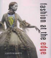 Fashion at the Edge Spectacle, Modernity, and Deat