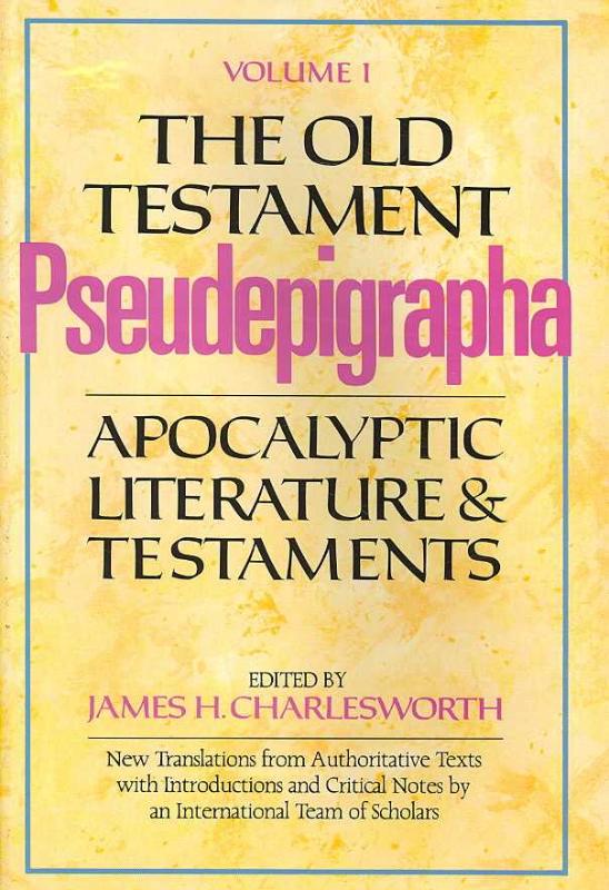 Old Testament Pseudepigrapha, Volume 1 Apocalyptic Literature and Tes