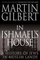 In Ishmael's House A History of Jews in Muslim Lands