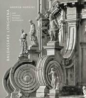 Baldassare Longhena and Venetian Baroque Architecture 