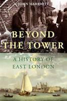 Beyond the Tower A History of East London