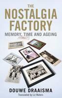 Nostalgia Factory Memory, Time and Ageing