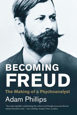 Becoming Freud The Making of a Psychoanalyst