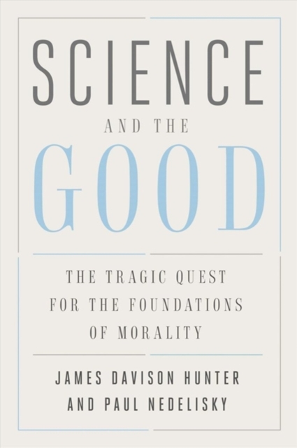 Science and the Good The Tragic Quest for the Foundations of Morality
