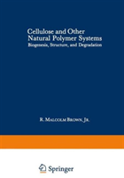 Cellulose and Other Natural Polymer Systems Biogenesis, Structure, and Deg