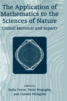 Application of Mathematics to the Sciences of Nature Critical Moments and Aspects