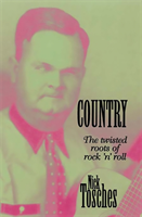 Country The Twisted Roots Of Rock 'n' Roll