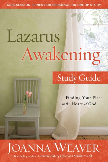Lazarus Awakening (Study Guide) Finding your Place in the Heart of God