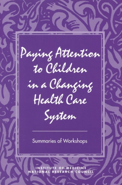 Paying Attention to Children in a Changing Health Care System 