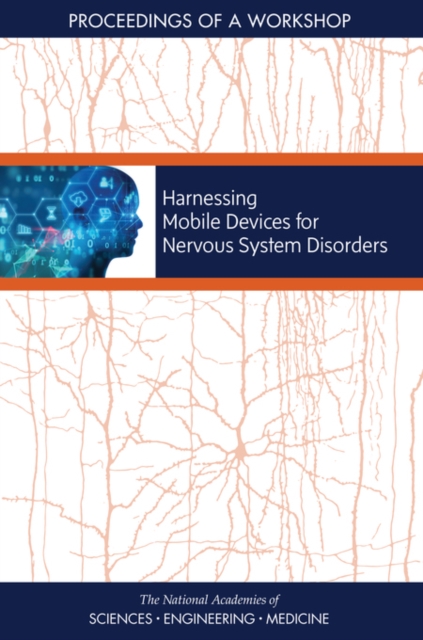 Harnessing Mobile Devices for Nervous System Disorders Proceedings of a Workshop
