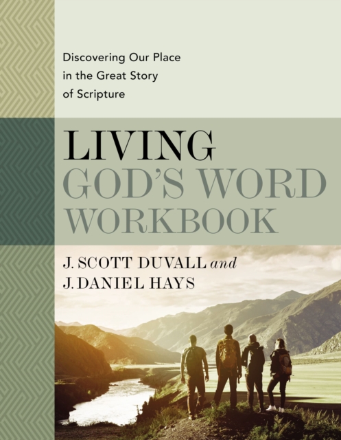 Living God's Word Workbook Discovering Our Place in the Great Story of Scripture