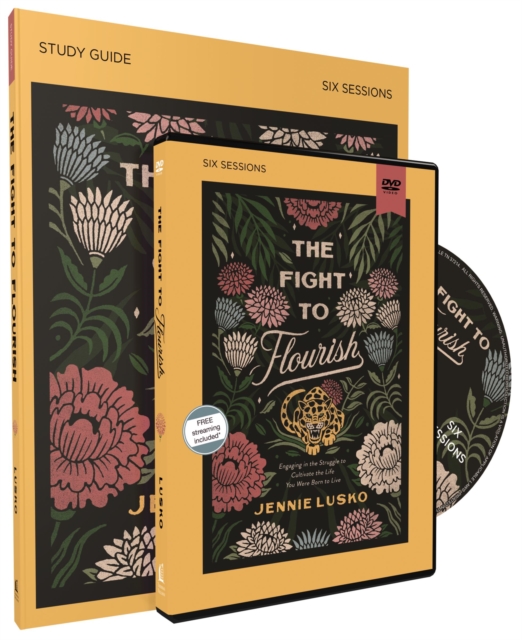 Fight to Flourish Study Guide with DVD Engaging in the Struggle to Cultivate the Life You Were Born to Live