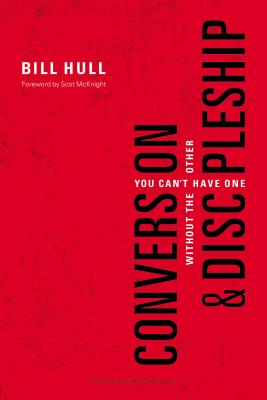Conversion and   Discipleship You Can't Have One without the Other