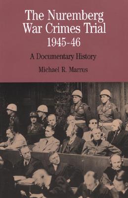 Nuremberg War Crimes Trial of 1945-46 A Brief History with Documents