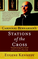 Cardinal Bernardin's Stations of the Cross Transforming Our Grief and Los