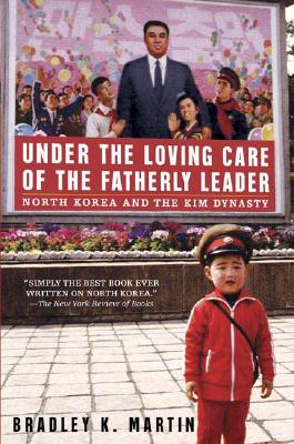 Under The Loving Care Of The Fatherly Leader North Korea and the Kim Dynast