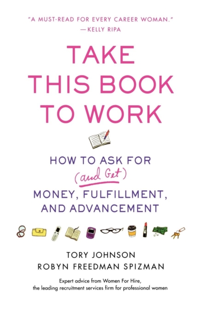 Take This Book to Work How to Ask for (and Get) Money