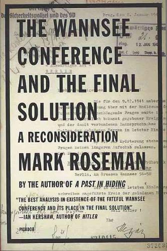 Wannsee Conference and the Final Solution A Reconsideration