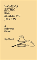 Women's Gothic and Romantic Fiction A Reference Guide