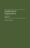 Neighborhood Organizations Seeds of a New Urban Life
