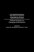 Questioning Geopolitics Political Projects in a Changing World-System