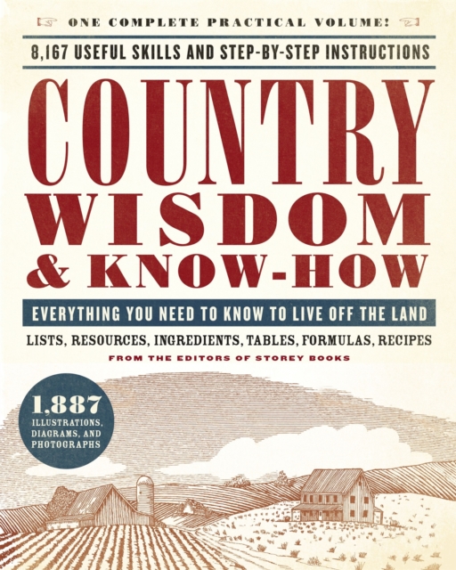 Country Wisdom & Know-How Everything You Need to Know to Live Off the Land