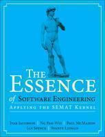 Essence of Software Engineering Applying the SEMAT Kernel