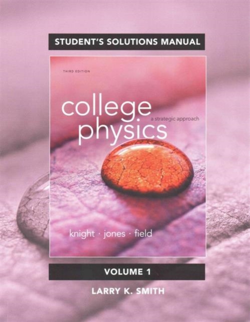 Student Solutions Manual for College Physics A Strategic Approach Volume 1 (Chs 1-16)