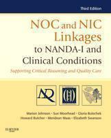 NOC and NIC Linkages to NANDA-I and Clinical Conditions Supporting Critical Reasoning and Quality Care