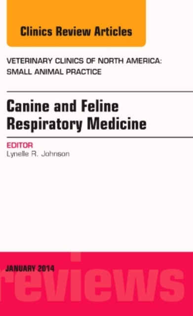 Canine and Feline Respiratory Medicine, An Issue of Veterinary Clinics: Small Animal Practice 