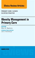 Obesity Management in Primary Care, An Issue of Primary Care: Clinics in Office Practice 