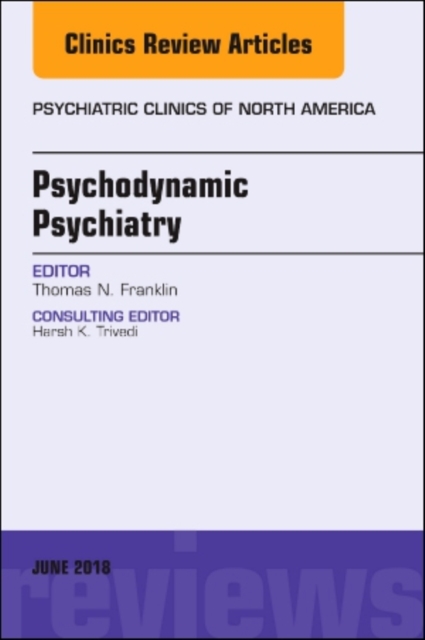 Psychodynamic Psychiatry, An Issue of Psychiatric Clinics of North America 