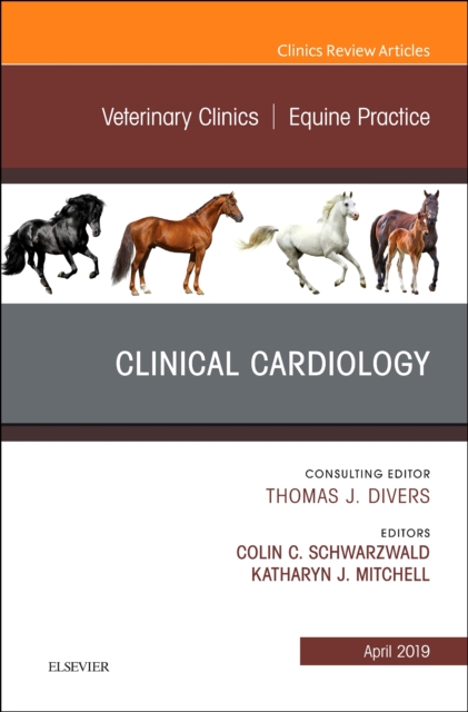 Clinical Cardiology, An Issue of Veterinary Clinics of North America: Equine Practice 