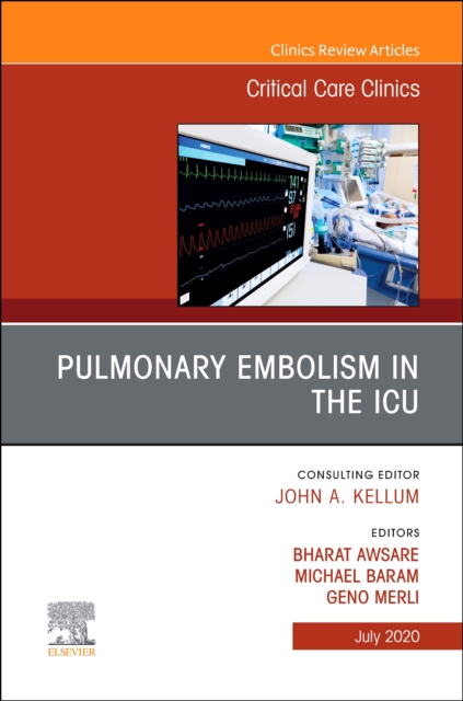 Pulmonary Embolism in the ICU , An Issue of Critical Care Clinics 