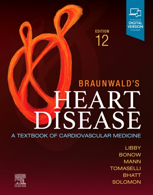 Braunwald's Heart Disease, Single Volume A Textbook of Cardiovascular Medicine