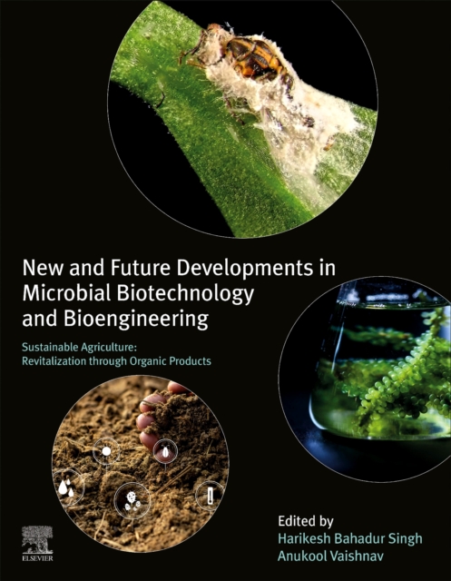 New and Future Developments in Microbial Biotechnology and Bioengineering Sustainable Agriculture: Revitalization through Organic Products