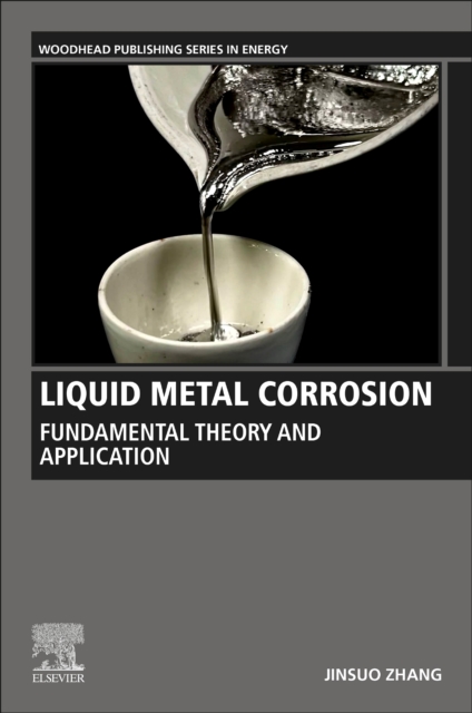 Liquid Metal Corrosion Fundamental Theory and Applications
