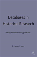 Databases in Historical Research Theory, Methods and Applicatio