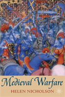 Medieval Warfare Theory and Practice of War in Europe, 300-1500